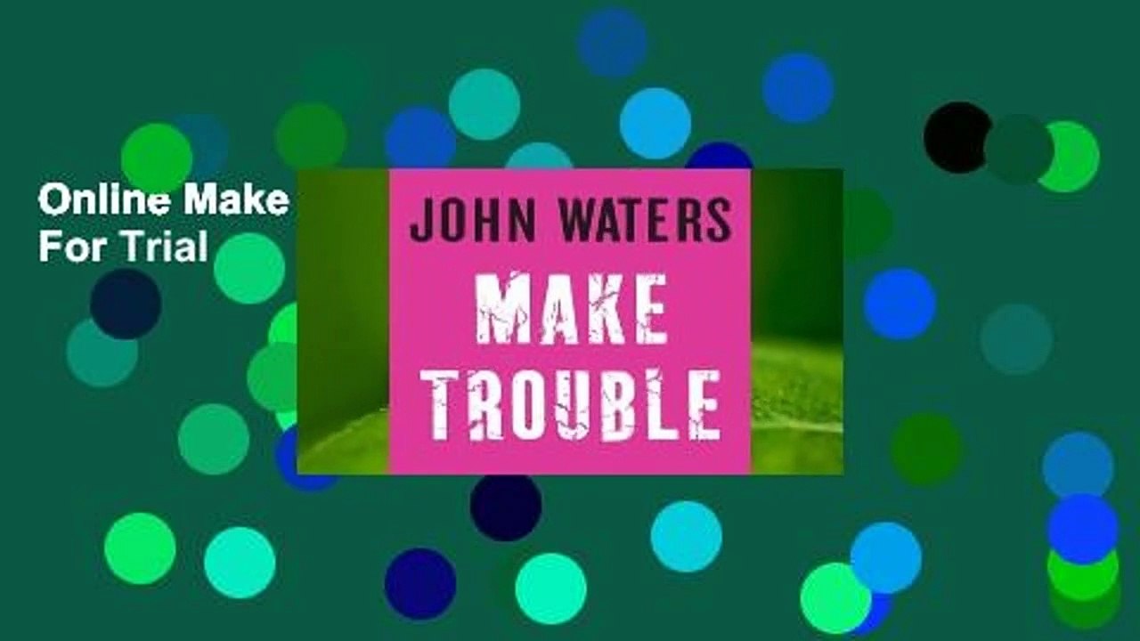 Online Make Trouble  For Trial