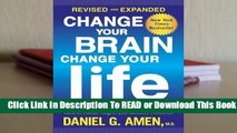 [Read] Change Your Brain, Change Your Life: The Breakthrough Program for Conquering Anxiety,