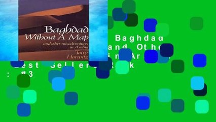Full version  Baghdad Without a Map and Other Misadventures in Arabia  Best Sellers Rank : #3