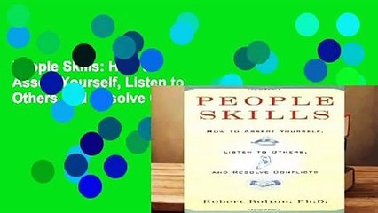 People Skills: How to Assert Yourself, Listen to Others and Resolve Conflicts