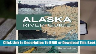 Online Alaska River Guide: Canoeing, Kayaking, and Rafting in the Last Frontier  For Kindle