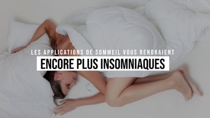 Les applications pour le  sommeil vous rendraient encore plus insomniaques