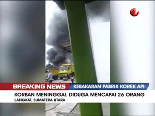 Pabrik Korek Api Gas Terbakar, Puluhan Pekerja Tewas