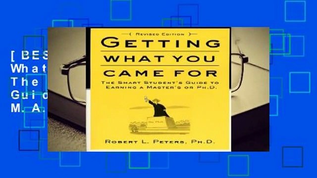 [BEST SELLING] Getting What You Came for: The Smart Student's Guide to Earning an M.A. or a Ph.D.