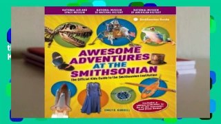 [Read] Awesome Adventures at the Smithsonian: The Official Kids Guide to the Smithsonian