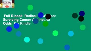 Full E-book  Radical Remission: Surviving Cancer Against All Odds  For Kindle