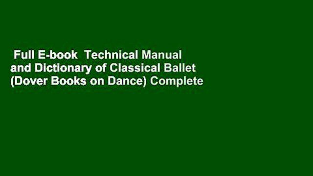 Full E-book Technical Manual and Dictionary of Classical Ballet (Dover Books on Dance) Complete
