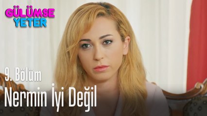 Nermin iyi değil - Gülümse Yeter 9. Bölüm
