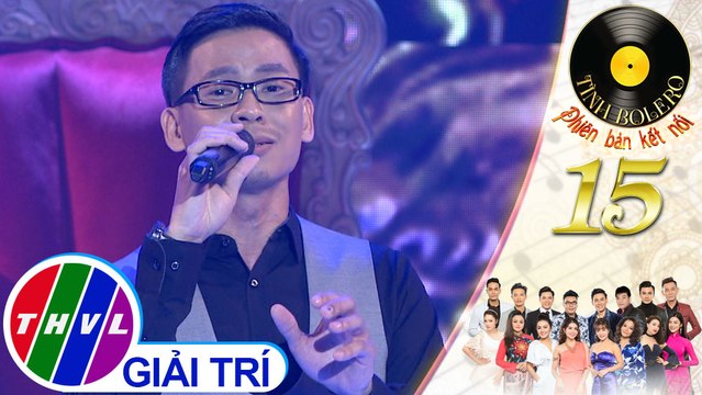 Tình Bolero 2019 - Tập 15[5]: Lk Đời không còn nhau, Thương hoài ngàn năm - Huỳnh Thật