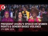 President Uhuru’s Speech on Women Rights & Gender Based Violence