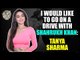 I would like to go on a drive with Shahrukh Khan: Tanya Sharma