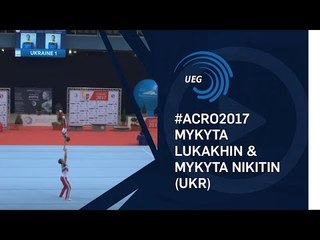 Mykyta LUKAKHIN & Mykyta NIKITIN (UKR) - 2017 Acro Europeans, junior dynamic final