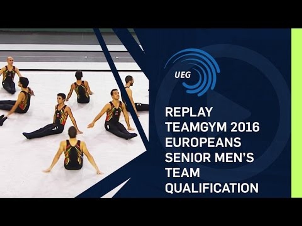 REPLAY - TeamGym 2016 Europeans - Senior men’s team qualification (13 Oct 2016)