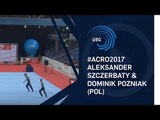 Aleksander SZCZERBATY & Dominik POZNIAK (POL) - 2017 Acro Europeans, junior dynamic final