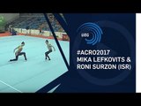 Mika LEFKOVITS & Roni SURZON (ISR) - 2017 Acro European bronze medallists, dynamic