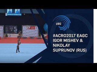 Igor MISHEV & Nikolay SUPRUNOV (RUS) - 2017 European Champions, all-around