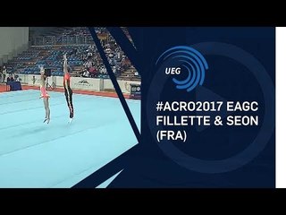 Julien FILLETTE & Victoire SEON (FRA) - 2017 Acro Europeans, junior all-around final