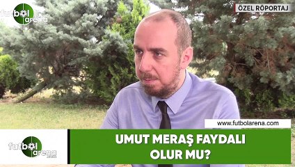 Umut Meraş faydalı olur mu?