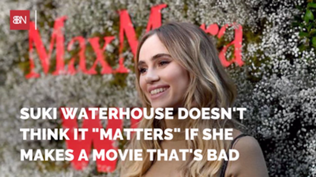Suki Waterhouse Is Ok With Making A Bad Movie