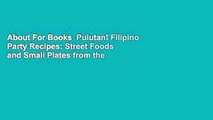 About For Books  Pulutan! Filipino Party Recipes: Street Foods and Small Plates from the
