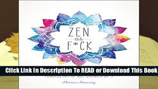 Full E-book Zen as F*ck (Zen as F*ck Journals)  For Full