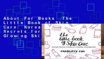 About For Books  The Little Book of Skin Care: Korean Beauty Secrets for Healthy, Glowing Skin