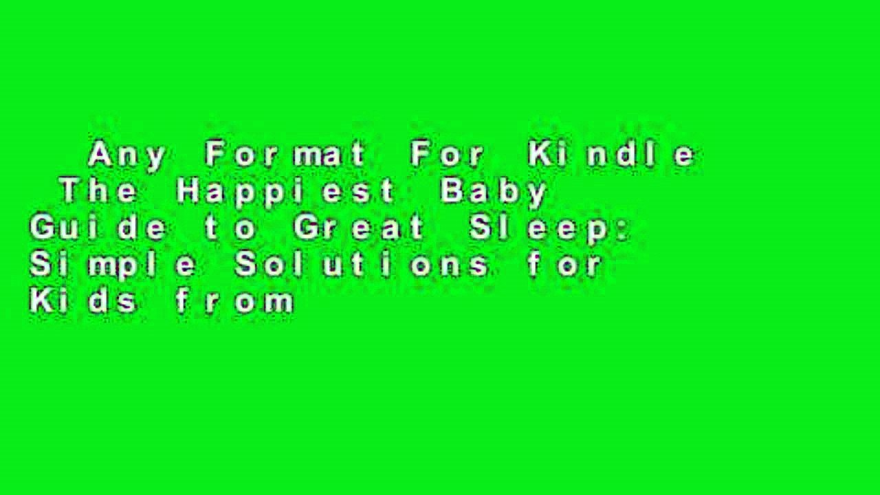 Any Format For Kindle  The Happiest Baby Guide to Great Sleep: Simple Solutions for Kids from
