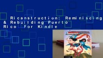 Ricanstruction: Reminiscing & Rebuilding Puerto Rico  For Kindle