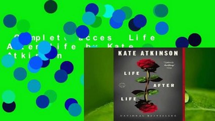 Complete acces  Life After Life by Kate Atkinson