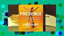Complete acces  Presence: Bringing Your Boldest Self to Your Biggest Challenges by Amy Cuddy