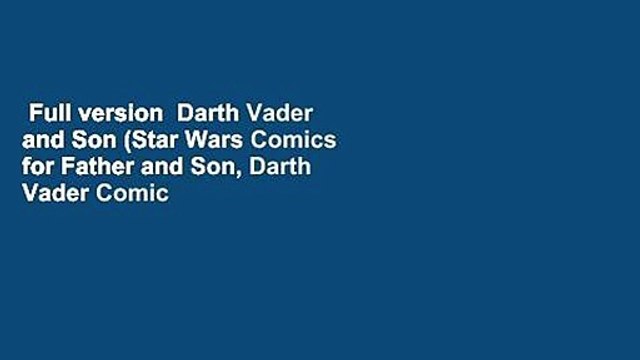 Full version Darth Vader and Son (Star Wars Comics for Father and Son, Darth Vader Comic for