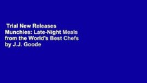 Trial New Releases  Munchies: Late-Night Meals from the World's Best Chefs by J.J. Goode