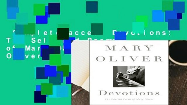 Complete acces Devotions: The Selected Poems of Mary Oliver by Mary Oliver