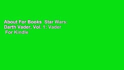 About For Books  Star Wars: Darth Vader, Vol. 1: Vader  For Kindle