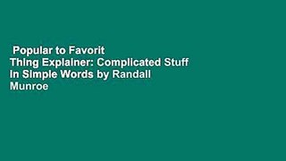 Popular to Favorit  Thing Explainer: Complicated Stuff in Simple Words by Randall Munroe