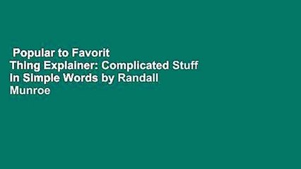 Popular to Favorit  Thing Explainer: Complicated Stuff in Simple Words by Randall Munroe