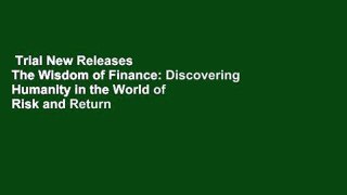 Trial New Releases  The Wisdom of Finance: Discovering Humanity in the World of Risk and Return