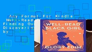 Any Format For Kindle  Well-Read Black Girl: Finding Our Stories, Discovering Ourselves by