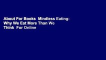 About For Books  Mindless Eating: Why We Eat More Than We Think  For Online