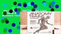 Any Format For Kindle  Anatomy Trains: Myofascial Meridians for Manual and Movement Therapists