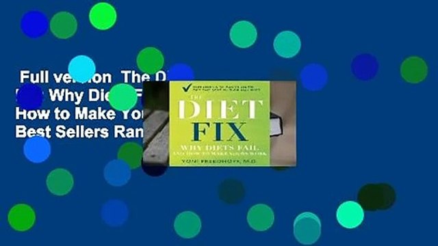 Full version The Diet Fix: Why Diets Fail and How to Make Yours Work Best Sellers Rank : #4