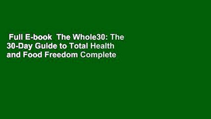 Full E-book  The Whole30: The 30-Day Guide to Total Health and Food Freedom Complete