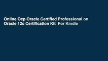 Online Ocp Oracle Certified Professional on Oracle 12c Certification Kit  For Kindle