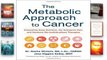 Full E-book  The Metabolic Approach to Cancer: Integrating Deep Nutrition, the Ketogenic Diet and