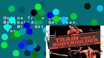 Online Train Like a Bodybuilder: Get Lean. Get Big. Get Strong.  For Free