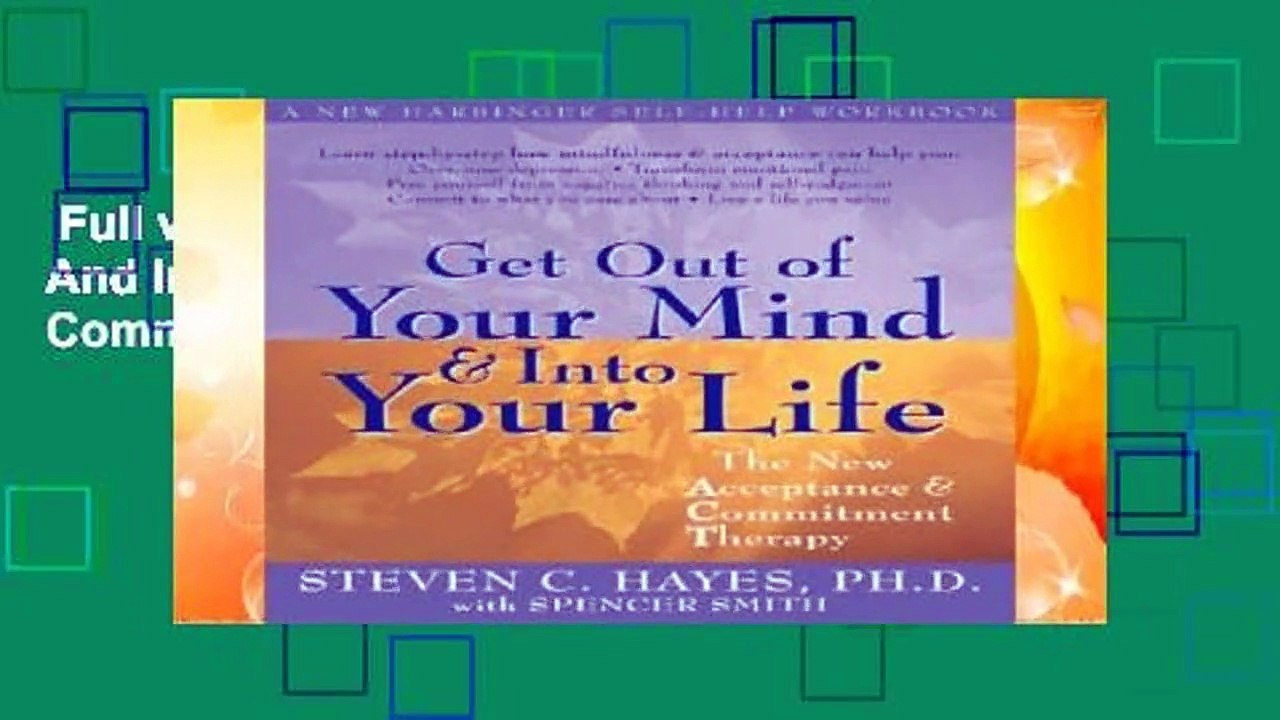 Full version  Get Out Of Your Mind And Into Your Life: The New Acceptance and Commitment Therapy