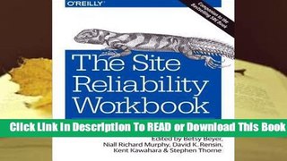 [Read] The Site Reliability Workbook: Practical Ways to Implement SRE  For Free