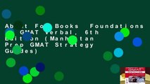 About For Books  Foundations of GMAT Verbal, 6th Edition (Manhattan Prep GMAT Strategy Guides)