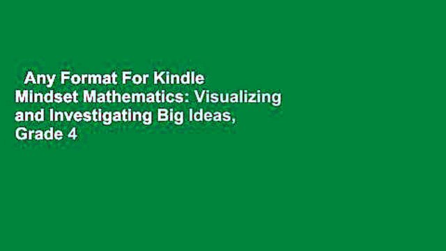 Any Format For Kindle Mindset Mathematics: Visualizing and Investigating Big Ideas, Grade 4 by