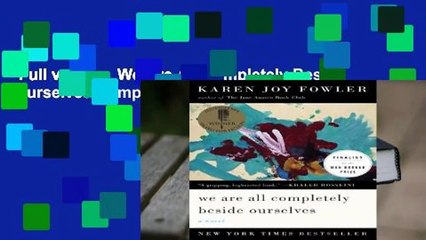 Full version  We Are All Completely Beside Ourselves Complete